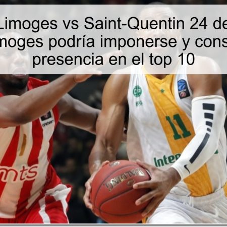 Predicción Limoges vs Saint-Quentin 24 de octubre de 2025: Limoges podría imponerse y consolidar su presencia en el top 10