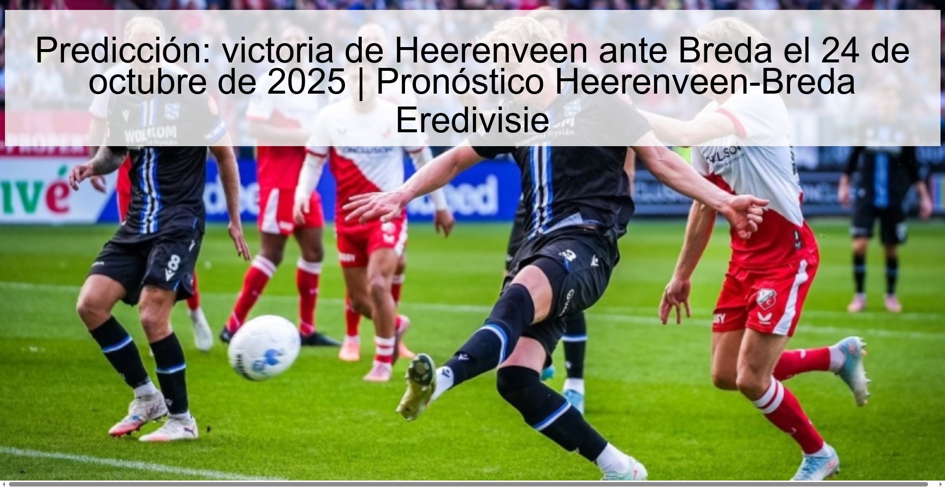 Prediction: Heerenveen win against Breda on October 24, 2025 | Prediction Heerenveen-Breda Eredivisie 1 315898