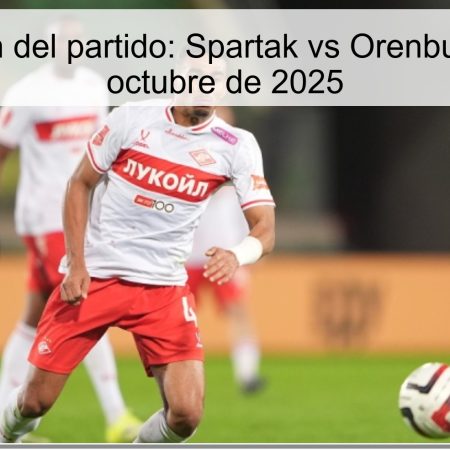 Predicción del partido: Spartak vs Orenburg – 25 de octubre de 2025