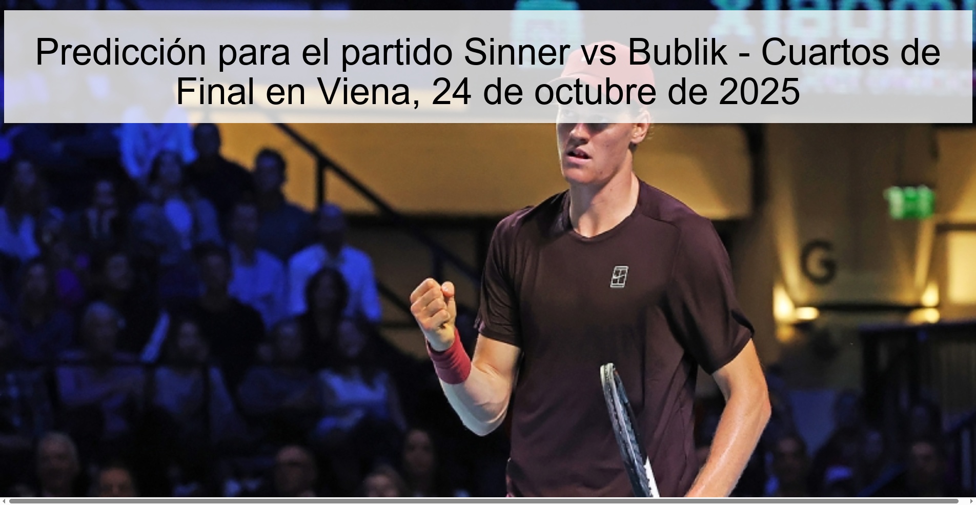 Predicción para el partido Sinner vs Bublik - Cuartos de Final en Viena, 24 de octubre de 2025 1 Predicción para el partido Sinner vs Bublik - Cuartos de Final en Viena, 24 de octubre de 2025