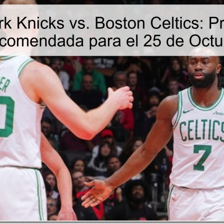 Nueva York Knicks vs. Boston Celtics: Predicción y Apuesta Recomendada para el 25 de Octubre de 2025