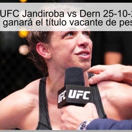 Predicción UFC Jandiroba vs Dern 25-10-2025: Virna Jandiroba ganará el título vacante de peso mínimo