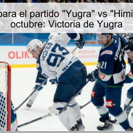 Predicción para el partido “Yugra” vs “Himika” el 25 de octubre: Victoria de Yugra