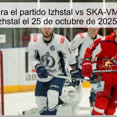 Predicción para el partido Izhstal vs SKA-VMF: ¿Triunfará Izhstal el 25 de octubre de 2025?