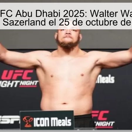 Predicción UFC Abu Dhabi 2025: Walter Walker vence a Louis Sazerland el 25 de octubre de 2025