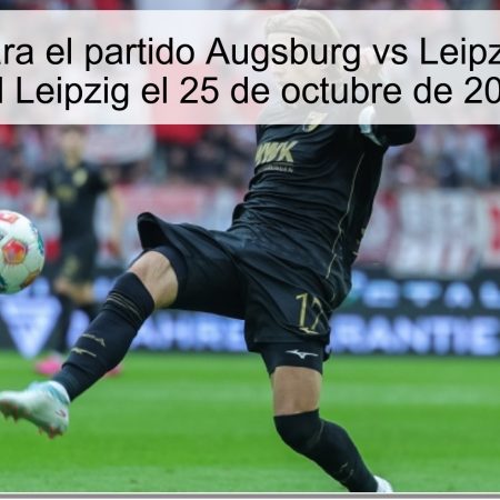 Pronóstico para el partido Augsburg vs Leipzig: La victoria del Leipzig el 25 de octubre de 2025
