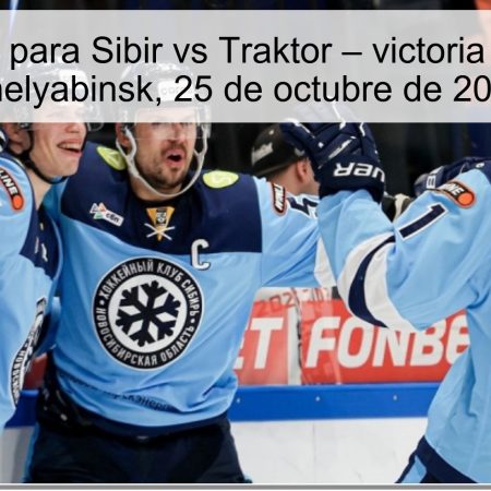 Predicción para Sibir vs Traktor – victoria de Traktor Chelyabinsk, 25 de octubre de 2025