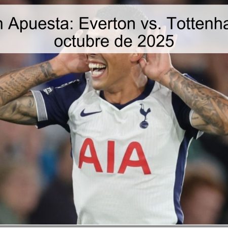 Predicción Apuesta: Everton vs. Tottenham – 22 de octubre de 2025