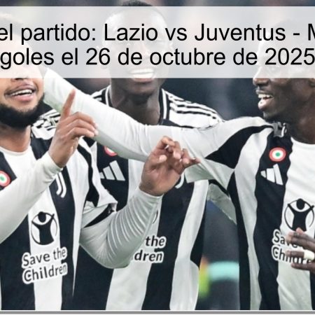 Predicción del partido: Lazio vs Juventus – Menos de 2.5 goles el 26 de octubre de 2025
