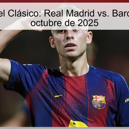 Predicción del Clásico: Real Madrid vs. Barcelona, 28 de octubre de 2025