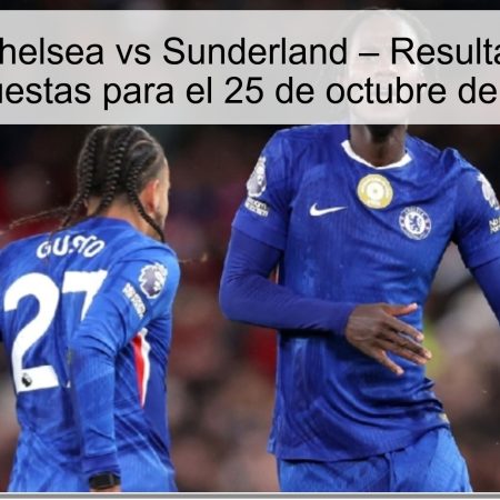 Predicción: Chelsea vs Sunderland – Resultado Esperado y Apuestas para el 25 de octubre de 2025