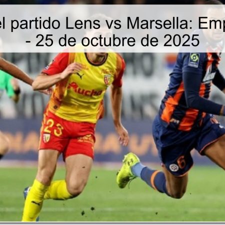 Predicción del partido Lens vs Marsella: Empate probable – 25 de octubre de 2025