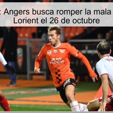 Predicción: Angers busca romper la mala racha ante Lorient el 26 de octubre