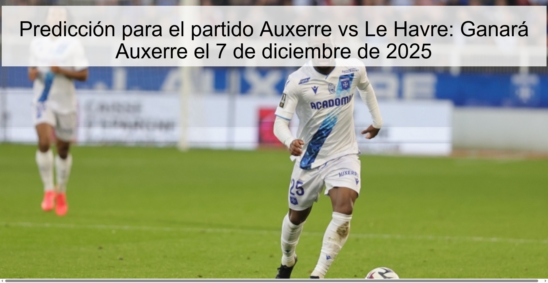 Predicción para el partido Auxerre vs Le Havre: Ganará Auxerre el 7 de diciembre de 2025 1 Predicción para el partido Auxerre vs Le Havre: Ganará Auxerre el 7 de diciembre de 2025