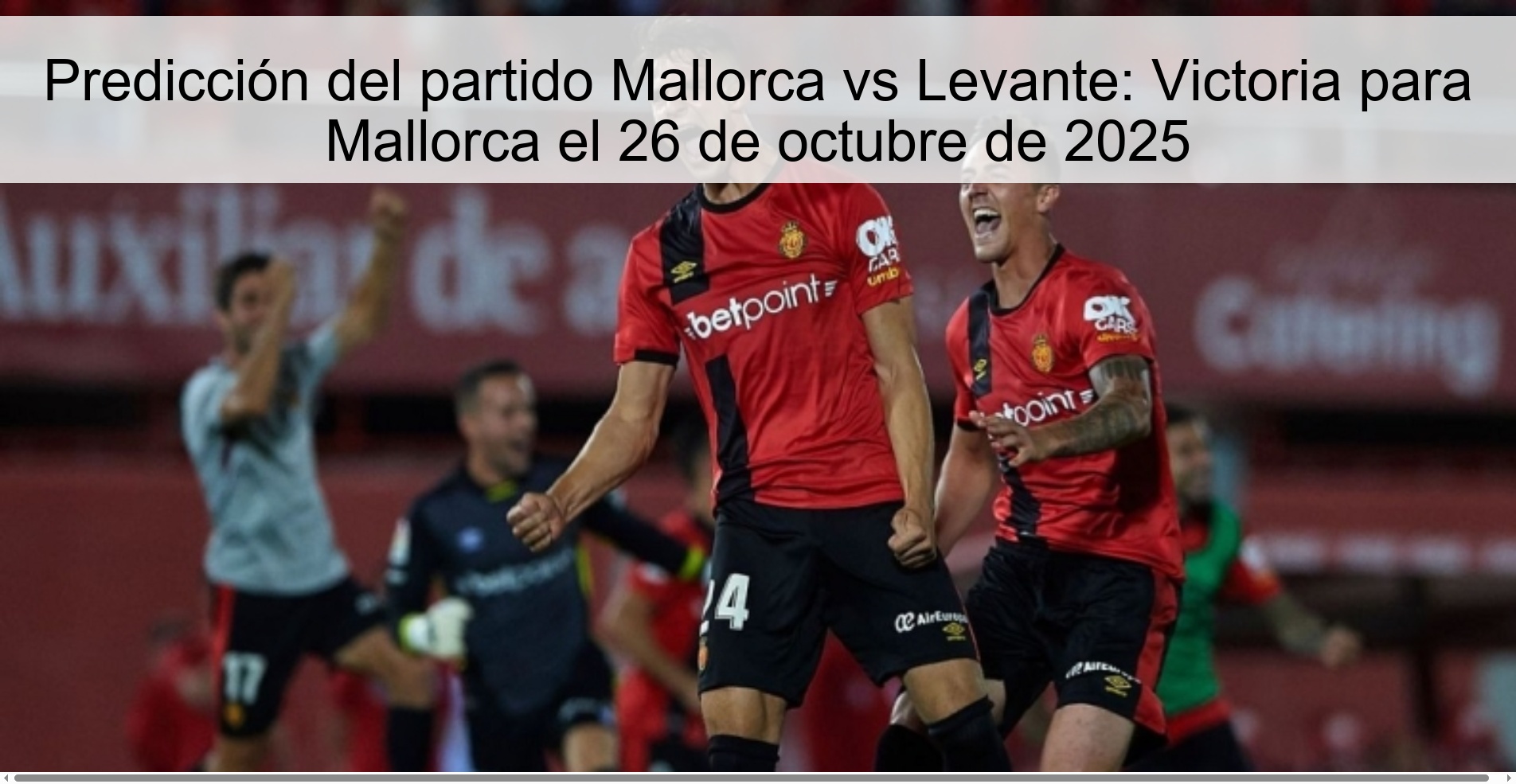 Predicción del partido Mallorca vs Levante: Victoria para Mallorca el 26 de octubre de 2025 1 Predicción del partido Mallorca vs Levante: Victoria para Mallorca el 26 de octubre de 2025