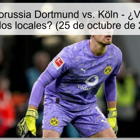 Predicción: Borussia Dortmund vs. Köln – ¿Victoria segura para los locales? (25 de octubre de 2025)