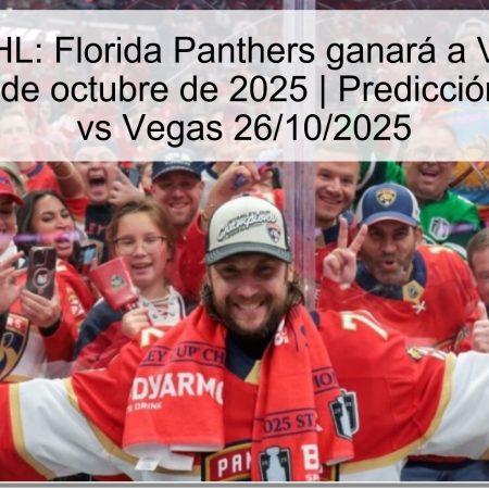 Predicción NHL: Florida Panthers ganará a Vegas Golden Knights el 26 de octubre de 2025 | Predicción NHL Florida vs Vegas 26/10/2025