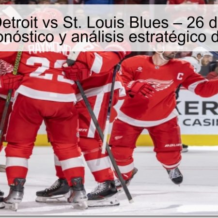 Predicción Detroit vs St. Louis Blues – 26 de octubre de 2025: pronóstico y análisis estratégico de la NHL