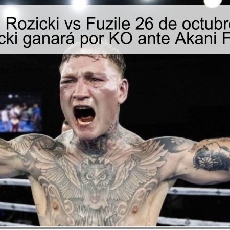 Predicción Rozicki vs Fuzile 26 de octubre de 2025: Rozicki ganará por KO ante Akani Fuzile