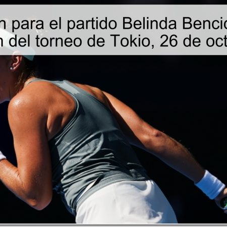 Predicción para el partido Belinda Bencic vs Linda Noskova – Fin del torneo de Tokio, 26 de octubre de 2025
