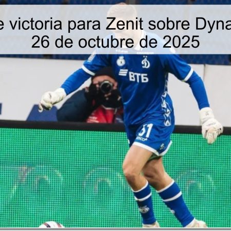 Pronóstico de victoria para Zenit sobre Dynamo Moscú el 26 de octubre de 2025