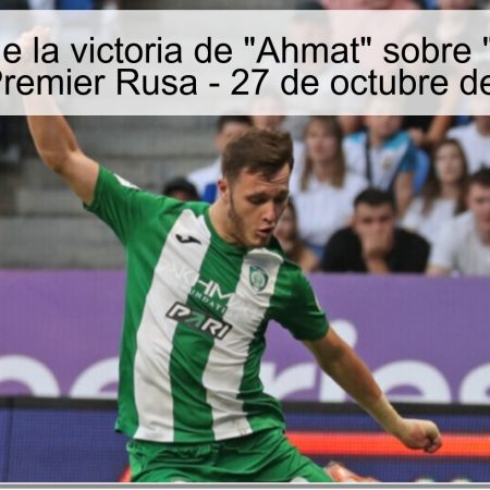 Predicción de la victoria de “Ahmat” sobre “Sochi” en la Liga Premier Rusa – 27 de octubre de 2025