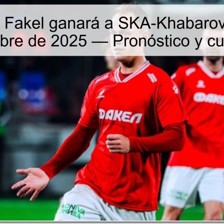 Predicción: Fakel ganará a SKA-Khabarovsk el 26 de octubre de 2025 — Pronóstico y cuotas