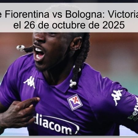 Predicción de Fiorentina vs Bologna: Victoria del Bologna el 26 de octubre de 2025