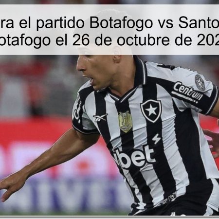 Predicción para el partido Botafogo vs Santos: Victoria del Botafogo el 26 de octubre de 2025