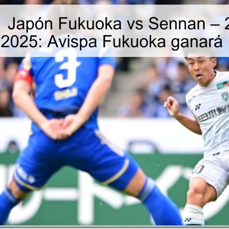 Predicción J1 Japón Fukuoka vs Sennan – 26 de octubre de 2025: Avispa Fukuoka ganará 1-0