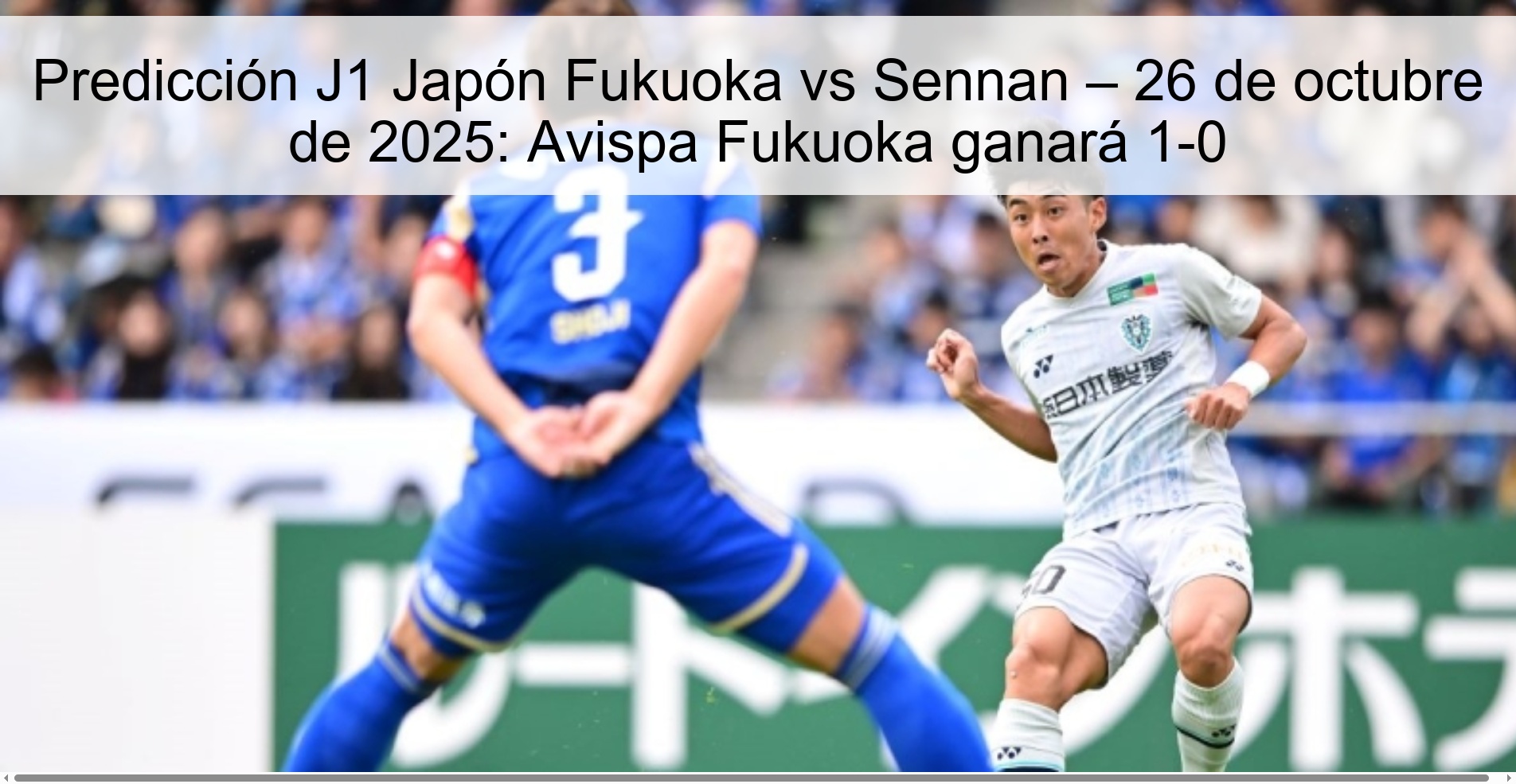 Predicción J1 Japón Fukuoka vs Sennan – 26 de octubre de 2025: Avispa Fukuoka ganará 1-0 1 Predicción J1 Japón Fukuoka vs Sennan – 26 de octubre de 2025: Avispa Fukuoka ganará 1-0
