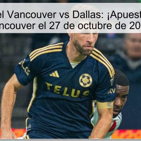 Predicción del Vancouver vs Dallas: ¡Apuestas a favor de Vancouver el 27 de octubre de 2025!