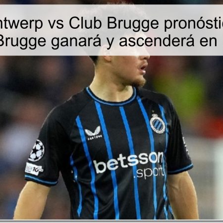 Predicción Antwerp vs Club Brugge pronóstico 26 octubre 2025: Brugge ganará y ascenderá en la tabla