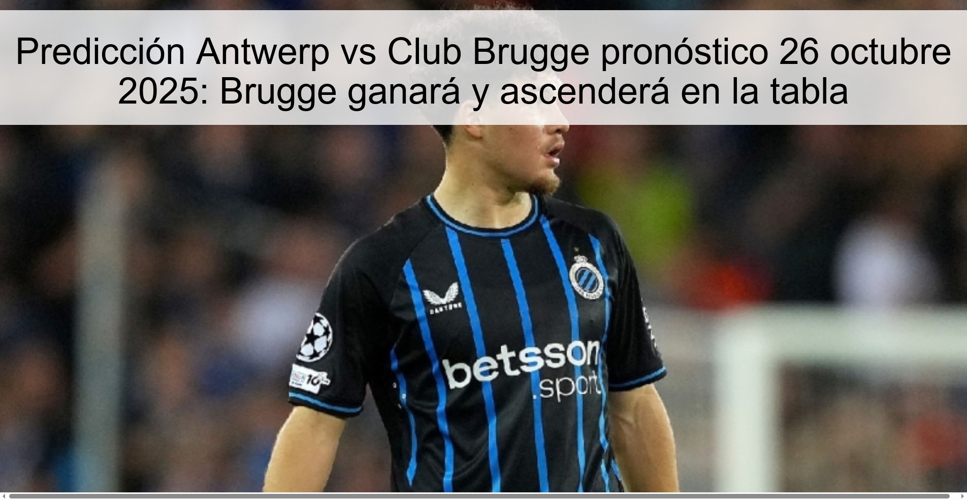 Predicción Antwerp vs Club Brugge pronóstico 26 octubre 2025: Brugge ganará y ascenderá en la tabla 1 316741