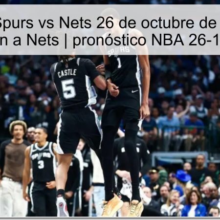 Predicción Spurs vs Nets 26 de octubre de 2025: Spurs ganarán a Nets | pronóstico NBA 26-10-2025