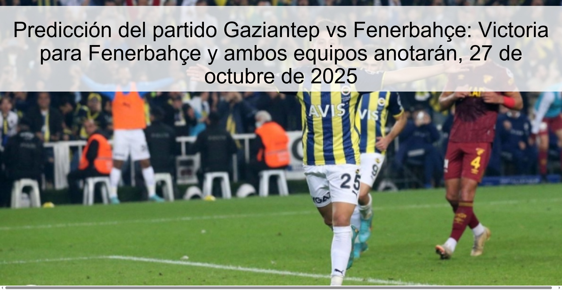 Gaziantep vs Fenerbahçe match prediction: Victory for Fenerbahçe and both teams will score, October 27, 2025