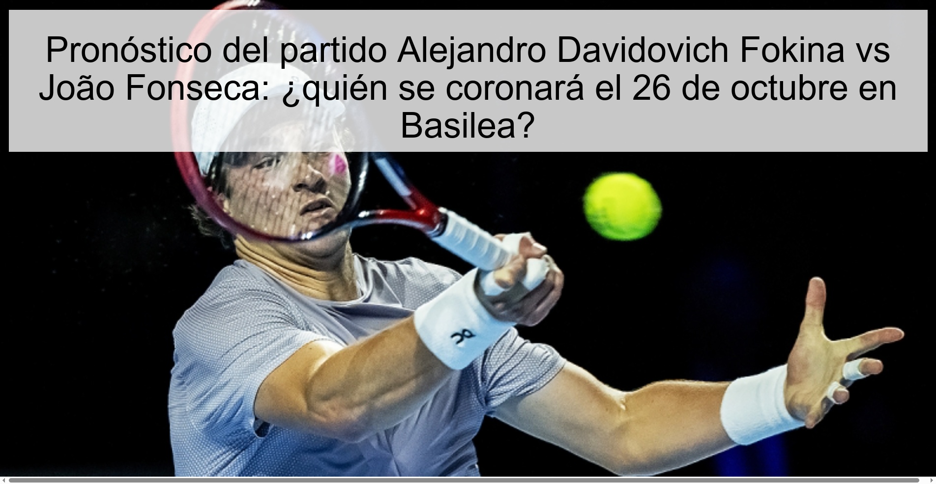 Alejandro Davidovich Fokina vs João Fonseca match prediction: who will be crowned on October 26 in Basel?