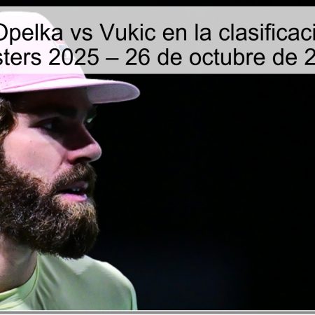 Predicción Opelka vs Vukic en la clasificación del Paris Masters 2025 – 26 de octubre de 2025