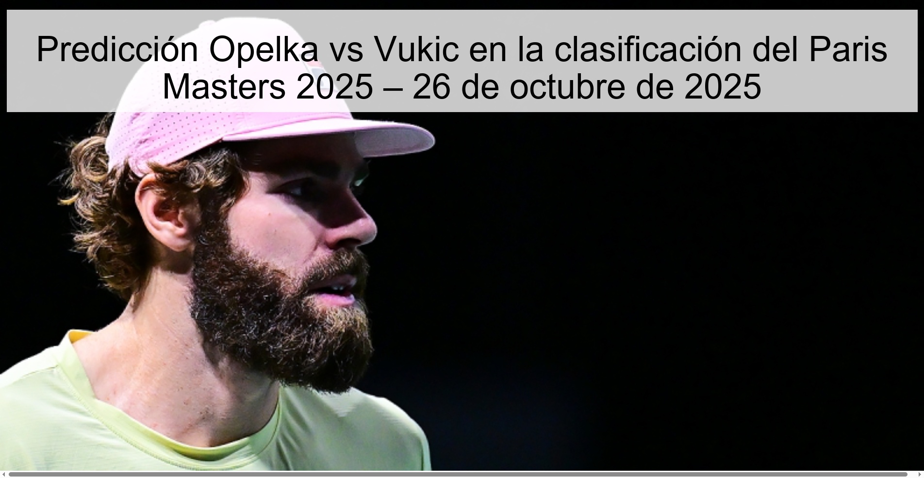 Opelka vs Vukic prediction in the Paris Masters 2025 classification – October 26, 2025 1 Opelka vs Vukic prediction in the Paris Masters 2025 classification – October 26, 2025