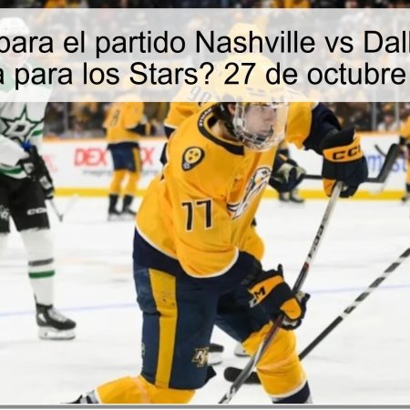 Predicción para el partido Nashville vs Dallas en NHL: ¿Victoria para los Stars? 27 de octubre de 2025