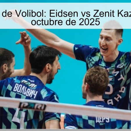 Predicción de Volibol: Eidsen vs Zenit Kazán – 27 de octubre de 2025