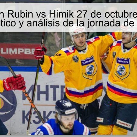 Predicción Rubin vs Himik 27 de octubre de 2025: pronóstico y análisis de la jornada de la VHL