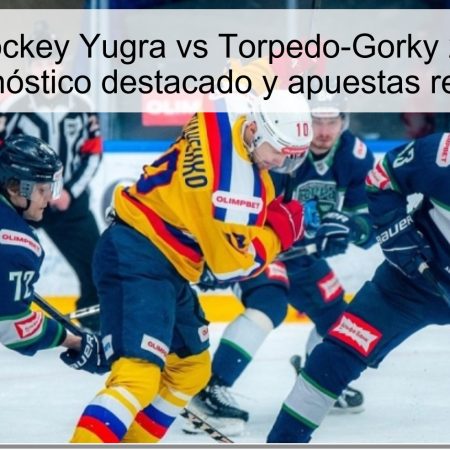 Pronóstico hockey Yugra vs Torpedo-Gorky 27 de octubre de 2025: pronóstico destacado y apuestas recomendadas