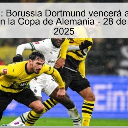Predicción: Borussia Dortmund vencerá al Eintracht Frankfurt en la Copa de Alemania – 28 de octubre de 2025