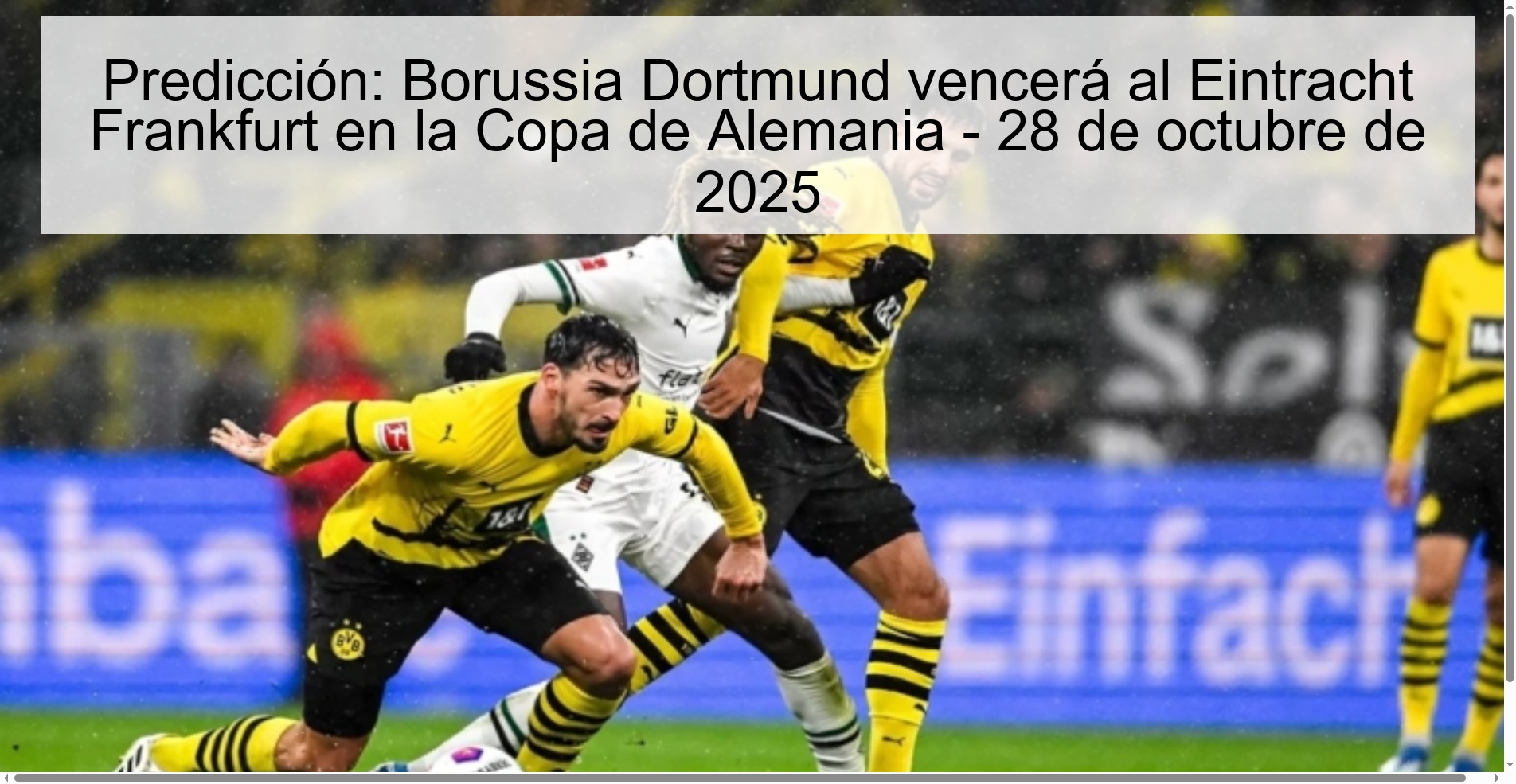 Predicción: Borussia Dortmund vencerá al Eintracht Frankfurt en la Copa de Alemania - 28 de octubre de 2025 1 Predicción: Borussia Dortmund vencerá al Eintracht Frankfurt en la Copa de Alemania - 28 de octubre de 2025