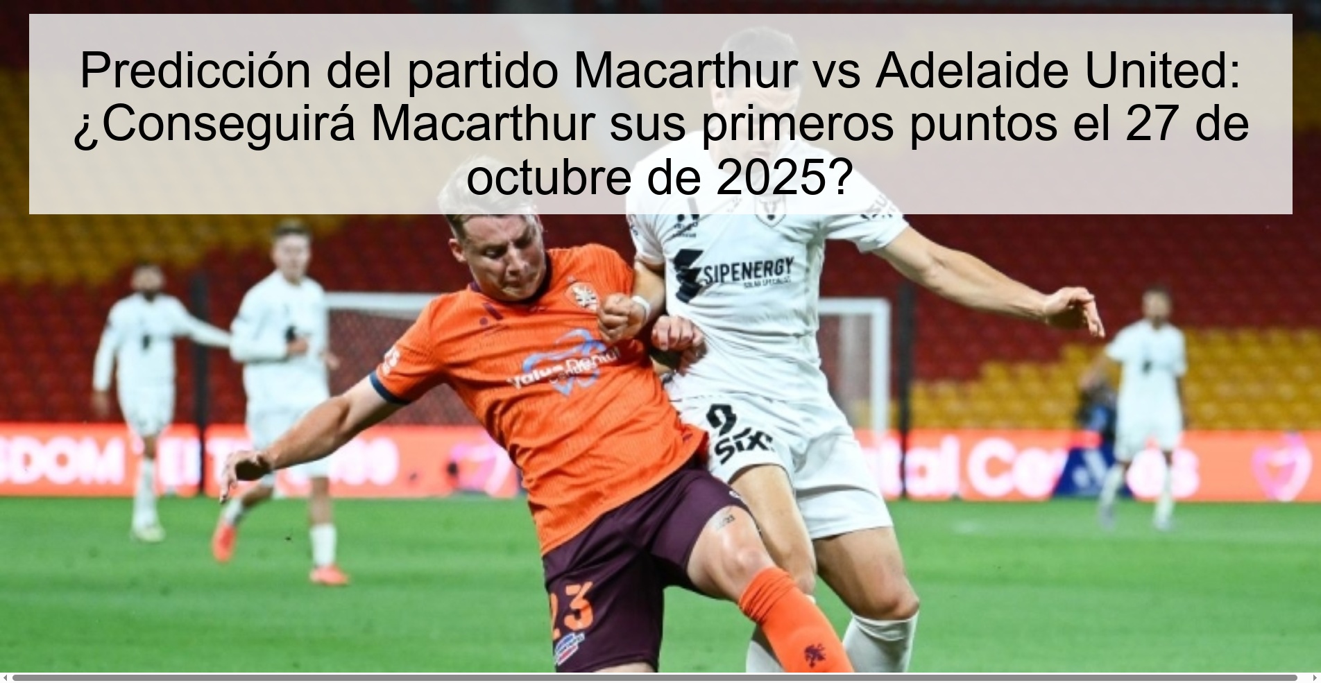 Predicción del partido Macarthur vs Adelaide United: ¿Conseguirá Macarthur sus primeros puntos el 27 de octubre de 2025? 1 316942
