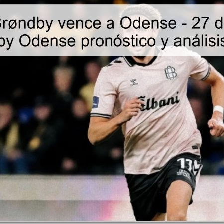 Pronóstico Brøndby vence a Odense – 27 de octubre de 2025 | Brøndby Odense pronóstico y análisis de apuestas