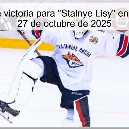 Predicción de victoria para “Stalnye Lisy” en el partido del 27 de octubre de 2025