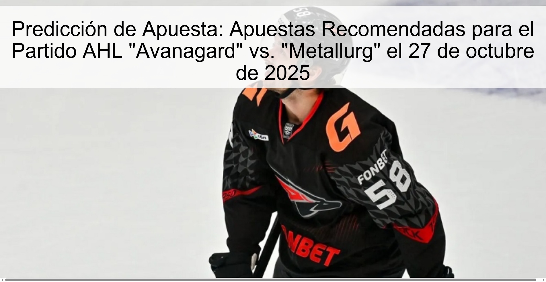 Predicción de Apuesta: Apuestas Recomendadas para el Partido AHL "Avanagard" vs. "Metallurg" el 27 de octubre de 2025 1 317006