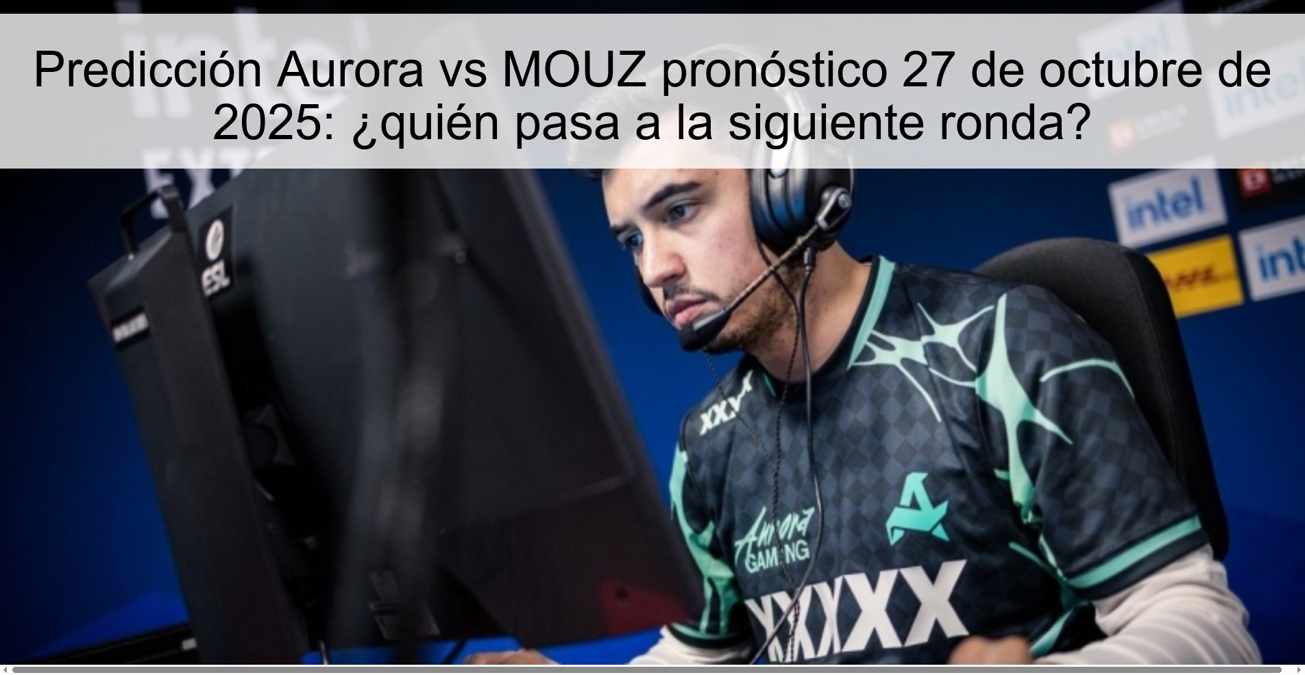 Predicción Aurora vs MOUZ pronóstico 27 de octubre de 2025: ¿quién pasa a la siguiente ronda? 1 Predicción Aurora vs MOUZ pronóstico 27 de octubre de 2025: ¿quién pasa a la siguiente ronda?